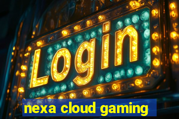 nexa cloud gaming